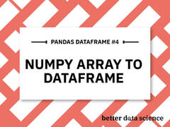 Pandas DataFrame #4 numpy array to dataframe