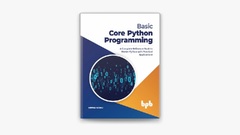 Basic Core Python Programming - Meenu Kohli (Advance Core Python Programming: Begin your Journey to Master the World of Python (English Edition))