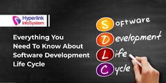 SDLC - Everything You Need To Know | Hyperlink InfoSystem