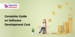 Complete Guide on Software Development Cost | Hyperlink InfoSystem