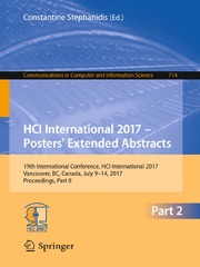 HCI International 2017 – s' Extended Abstracts: 19th International Conference, HCI International 2017, Vancouver, BC, Canada, July 9–14, 2017, Proceedings, Part II (HCI International 2015 - s’ Extended Abstracts: International Conference, HCI International 2015, Los Angeles, CA, USA, August 2-7, 2015. Proceedings, Part II)