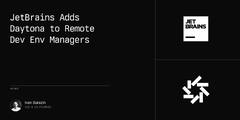 JetBrains%20Adds%20Daytona%20to%20Remote%20Dev%20Env%20Managers