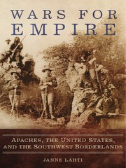 Wars For Empire Apaches, The United States, and The Southwest ...