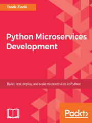 Python Microservices Development: Build Efficient and Lightweight Microservices Using the Python Tooling Ecosystem, 2nd Edition (Python Microservices Development - Tarek Ziadé)