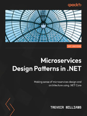 Microservices Design Patterns in .NET - Trevoir Williams (Practical Microservices Architectural Patterns: Event-Based Java Microservices with Spring Boot and Spring Cloud)