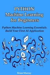 Python Machine Learning: A Guide for Beginners (Second Edition) (Python Machine Learning)