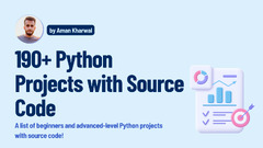 Python%20Projects%20with%20Source%20Code%20%7C%20Aman%20Kharwal