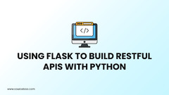 Using%20Flask%20to%20Build%20RESTful%20APIs%20with%20Python%20%E2%80%93%20SourceBae