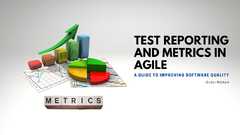 Test Reporting and Metrics in Agile: A Guide to Improving Software ...