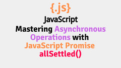 JavaScript Mastering Asynchronous Operations with JavaScript Promise Allsettled()