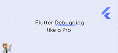 Flutter Debugging Like A Pro