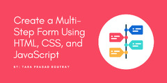 Create a Multi-Step Form Using HTML, CSS, and JavaScript | by Tara ...