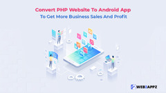 Convert%20PHP%20Website%20to%20Android%20App%20to%20Get%20More%20Business%20Sales%20and%20...