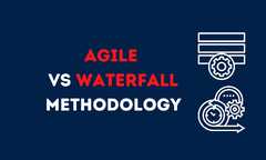 Agile vs Waterfall Methodology