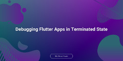 Debugging%20Flutter%20Apps%20in%20Terminated%20State%20and%20Testing%20Release%20...