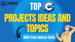 15 C++ Projects Ideas and Topics with Source Code