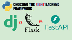 Choosing the Right Backend Framework: Django vs. FastAPI vs. Flask ...