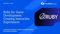 Ruby%20for%20Game%20Development:%20Creating%20Interactive%20Experiences