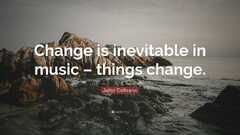 John Coltrane Quote: “Change is inevitable in music – things change.”