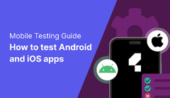 Testing%20Guide:%20How%20to%20test%20Android%20and%20iOS%20apps