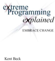 Extreme Programming Explained: Embrace Change by Kent Beck