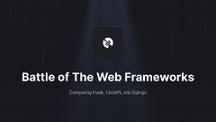 Battle of The Web Frameworks: Flask vs Django vs FastAPI