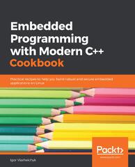 Embedded%20Programming%20with%20Modern%20C++%20Cookbook:%20Practical%20recipes%20...