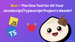 Bun%20-%20The%20One%20Tool%20for%20All%20Your%20JavaScript/Typescript%20Project's%20Needs?