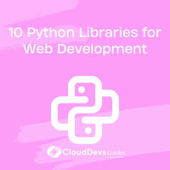 10 Python Libraries for Web Development