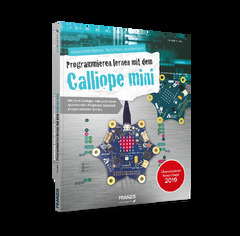 Calliope mini (Der kleine Hacker: Programmieren lernen mit dem Calliope mini: Mit dem Calliope mini und vielen spannenden Projekten spielend programmieren lernen.)