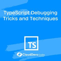 TypeScript Debugging Tricks and Techniques - Cloud Devs Guides