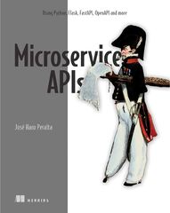 Microservice APIs: Using Python, Flask, FastAPI, OpenAPI and More ...