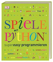 Spiele mit Python supereasy programmieren (Programmieren supereasy