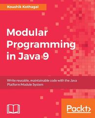 Modular Programming in Java 9 - Koushik Kothagal (Java 9 Programming By Example)