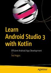 Learn Android Studio 3 with Kotlin: Efficient Android App Development by Ted Hagos (Ted Hagos)