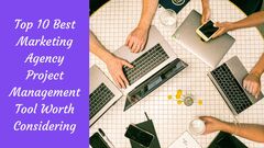 Top 10 Best Marketing Agency Project Management Tool