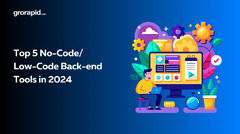 Top 5 No-Code/Low-Code Back-end Tools in 2024 | GroRapid Labs