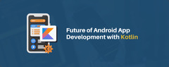 Future of Android App Development with Kotlin