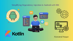 Simplifying Dependency Injection in Android with Hilt | by ...