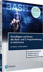 Grundlagen und Praxis der Bash-und C-Programmierung in Unix/Linux (Grundlagen der Informatik)