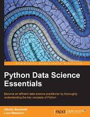 Python Data Science Essentials - Second Edition (Python Data Science Essentials: A Practitioner’s Guide Covering Essential Data Science Principles, Tools, and Techniques, 3rd Edition)