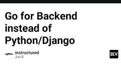 Go for Backend instead of Python/Django - DEV Community