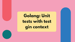 Golang: Unit tests with test gin context