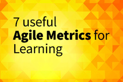 7 useful Agile Metrics that Optimise for Learning - 2020 update