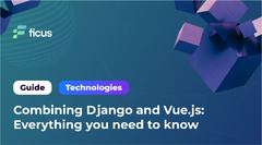 Combining Django and Vue.js: Everything you need to know - Ficus ...