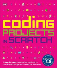 Coding%20Projects%20in%20Scratch:%20A%20Step-by-Step%20Visual%20Guide%20to%20Coding%20...