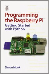 Programming the Raspberry Pi: Getting Started with Python by Simon Monk (Raspberry Pi)