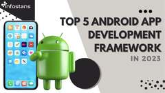 Top 5 Android App Development Framework in 2023 by Info Stans - Issuu