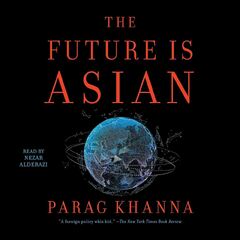 The Future Is Asian: Commerce, Conflict and Culture in the 21st Century (The Future Is Asian: Global Order in the Twenty-first Century)