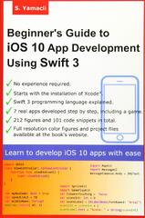 Beginner's Guide to iOS 10 App Development Using Swift 4: Xcode, Swift and App Design Fundamentals by Serhan Yamacli